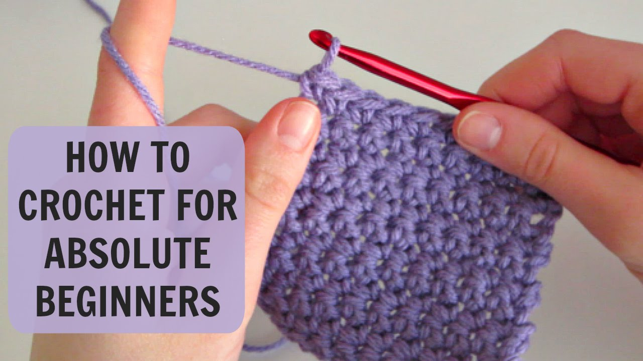 Beginner Crochet Patterns How To Crochet For Absolute Beginners Part 1